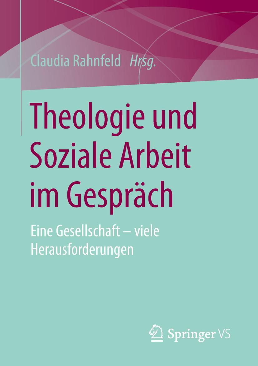 Cover: 9783658242121 | Theologie und Soziale Arbeit im Gespräch | Claudia Rahnfeld | Buch