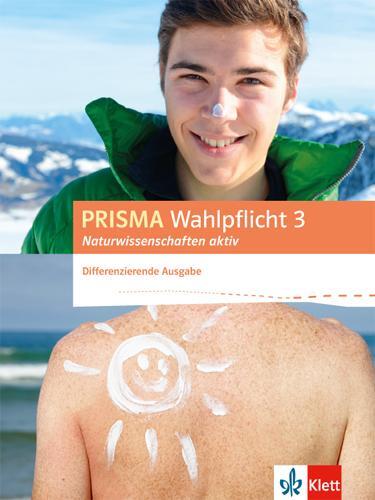 Cover: 9783120689829 | PRISMA Wahlpflicht 3 Naturwissenschaften aktiv. Schülerbuch....