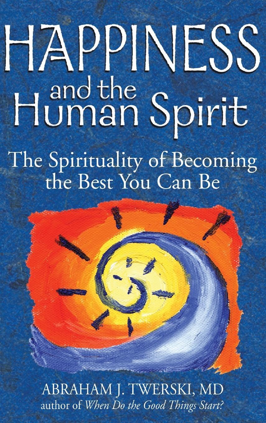 Cover: 9781580233439 | Happiness and the Human Spirit | MD Rabbi Abraham J. Twerski | Buch