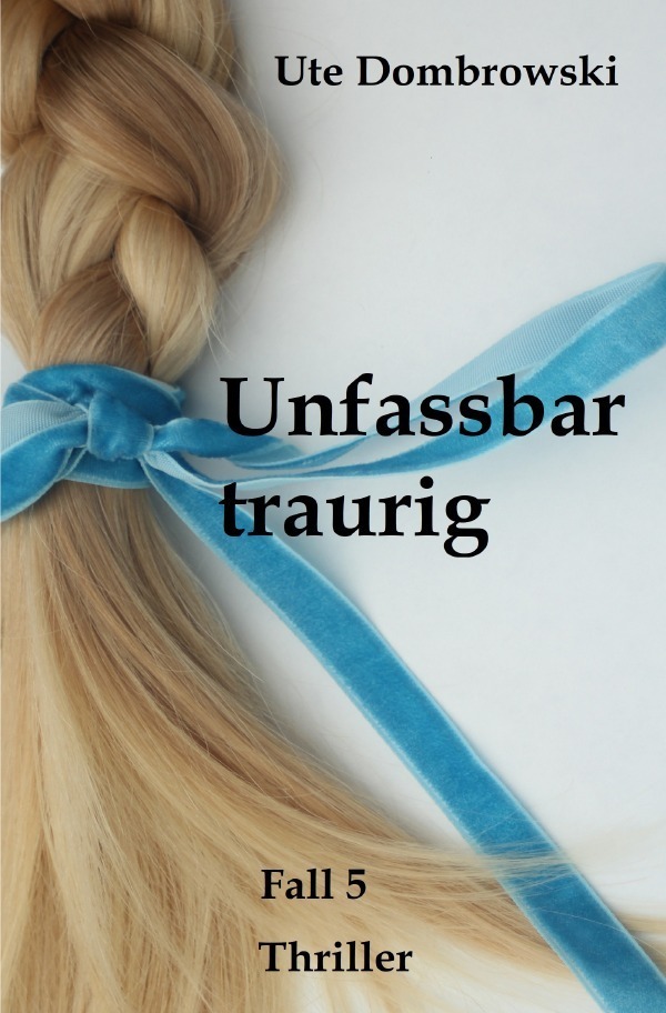 Cover: 9783746746487 | Unfassbar traurig | Ute Dombrowski | Taschenbuch | Deutsch | 2018