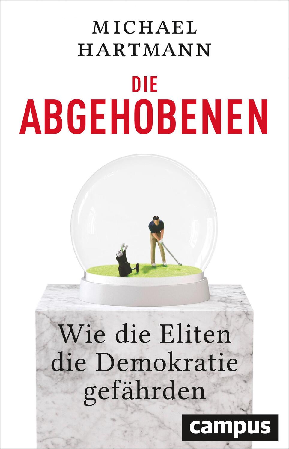 Cover: 9783593509280 | Die Abgehobenen | Wie die Eliten die Demokratie gefährden | Hartmann