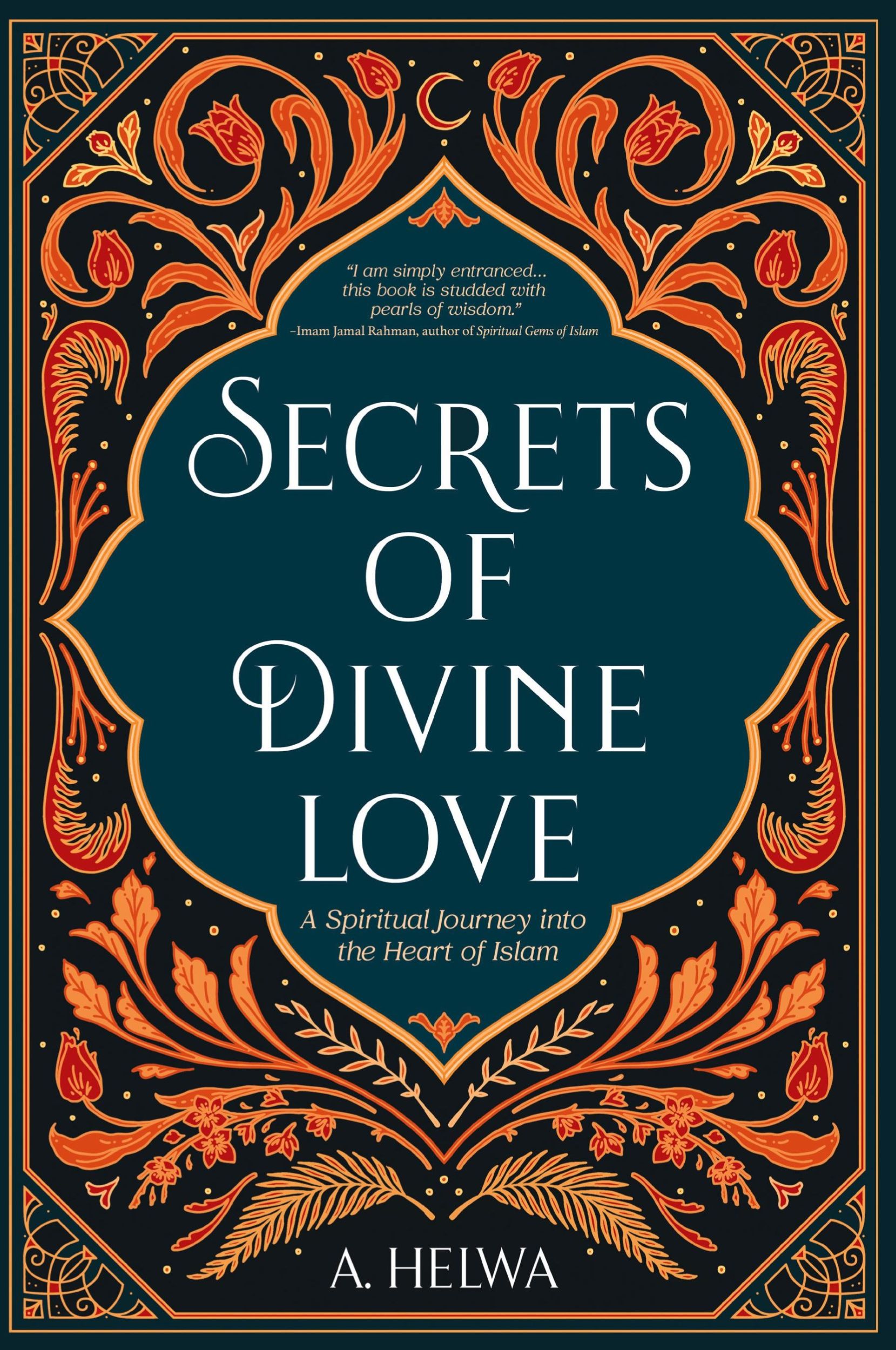 Cover: 9781734231243 | Secrets of Divine Love | A Spiritual Journey into the Heart of Islam