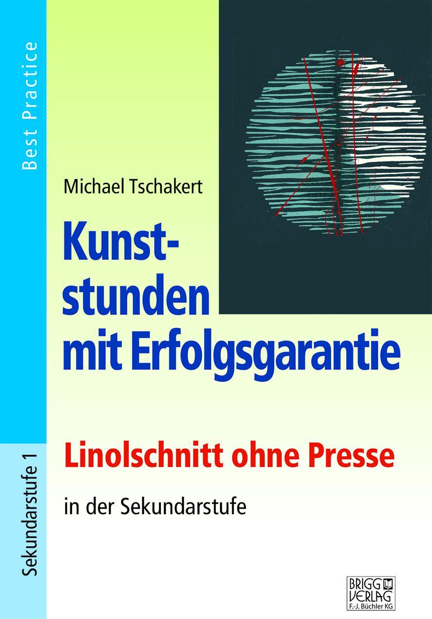 Cover: 9783956601965 | Kunststunden mit Erfolgsgarantie - Linolschnitt | Michael Tschakert