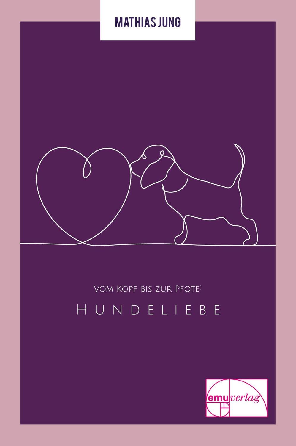 Cover: 9783891892312 | Vom Kopf bis zur Pfote | Hundeliebe | Mathias Jung | Taschenbuch
