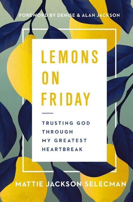Cover: 9780785241270 | Lemons on Friday | Trusting God Through My Greatest Heartbreak | Buch
