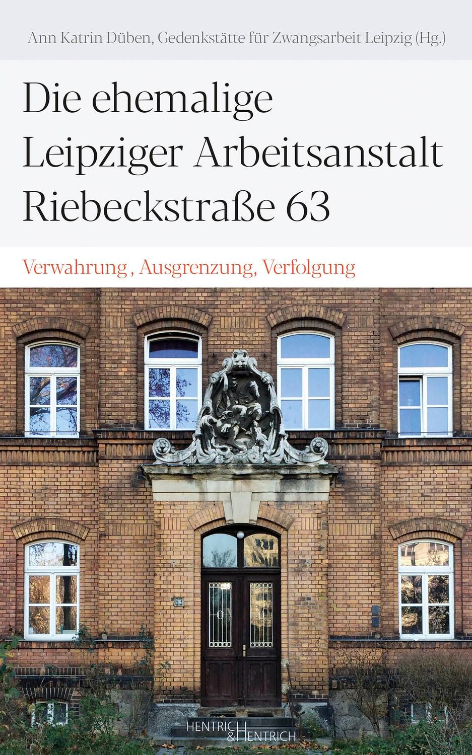 Cover: 9783955653781 | Die ehemalige Leipziger Arbeitsanstalt Riebeckstraße 63 | Düben | Buch