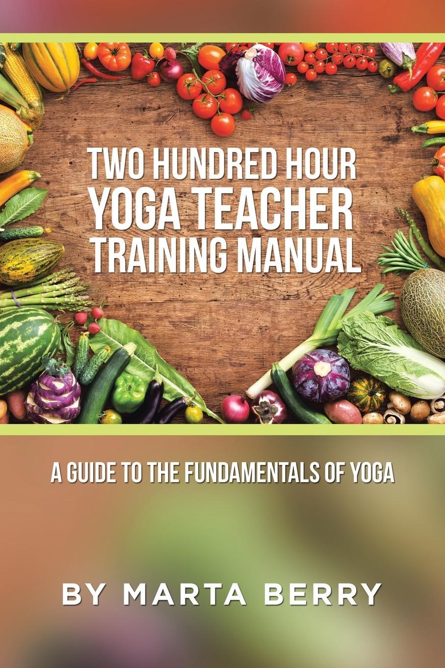 Cover: 9781504371360 | Two Hundred Hour Yoga Teacher Training Manual | Marta Berry | Buch