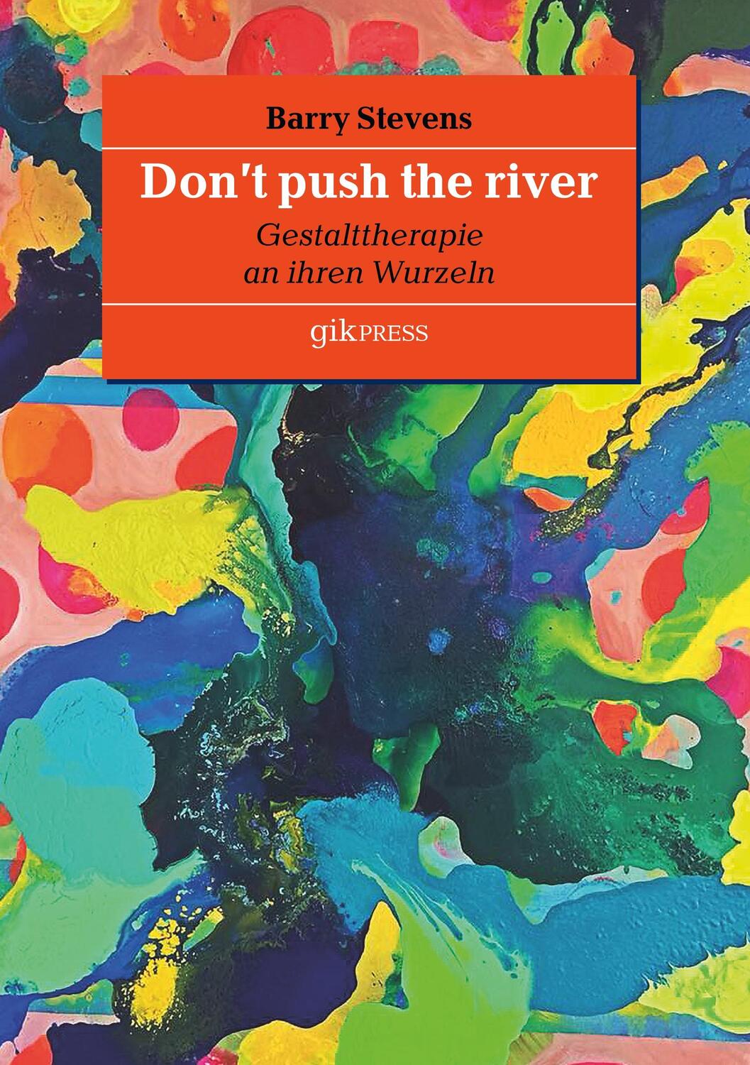 Cover: 9783752873061 | Don't push the river | Gestalttherapie an ihren Wurzeln | Stevens