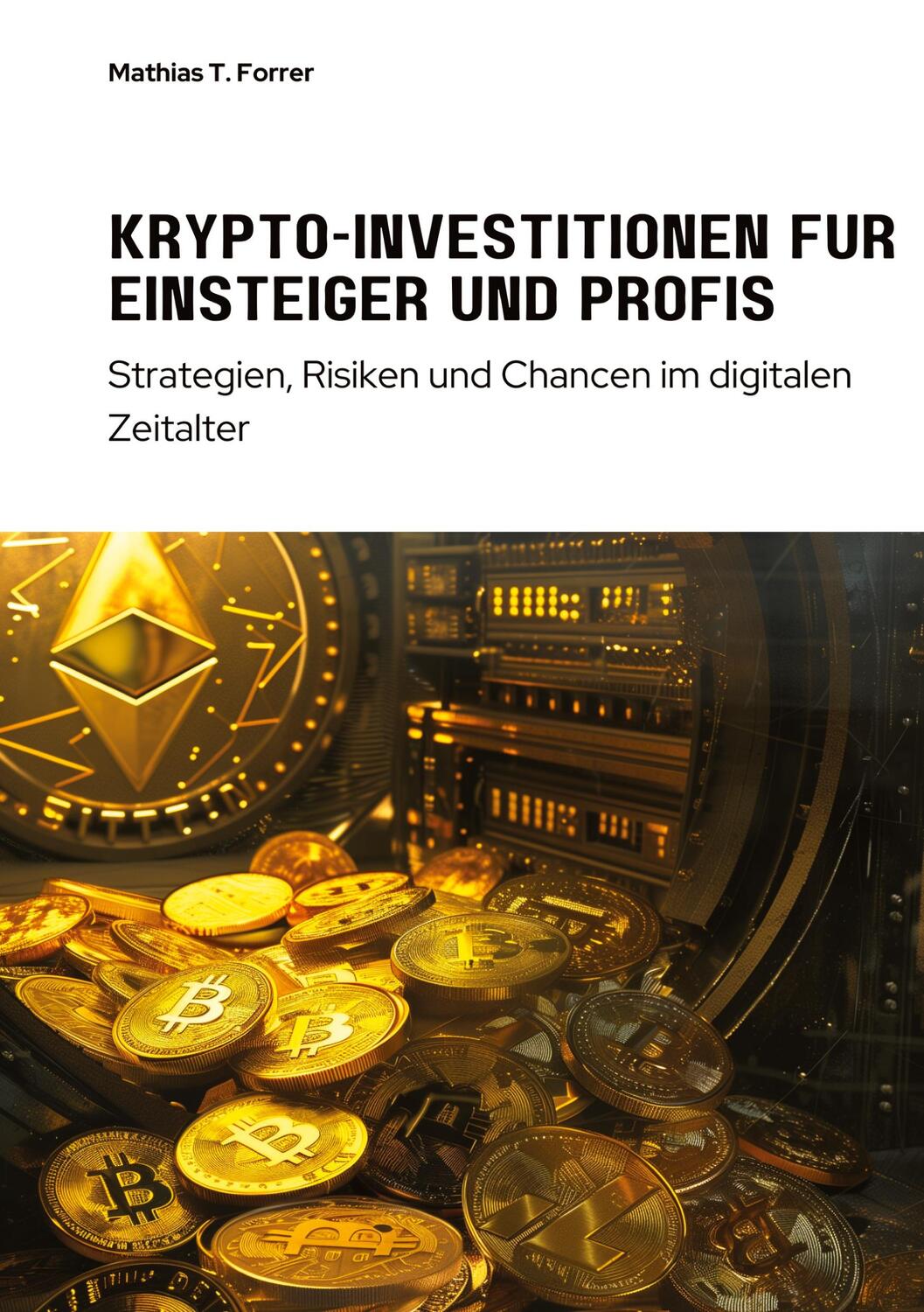 Cover: 9783384238979 | Krypto-Investitionen für Einsteiger und Profis | Mathias T. Forrer