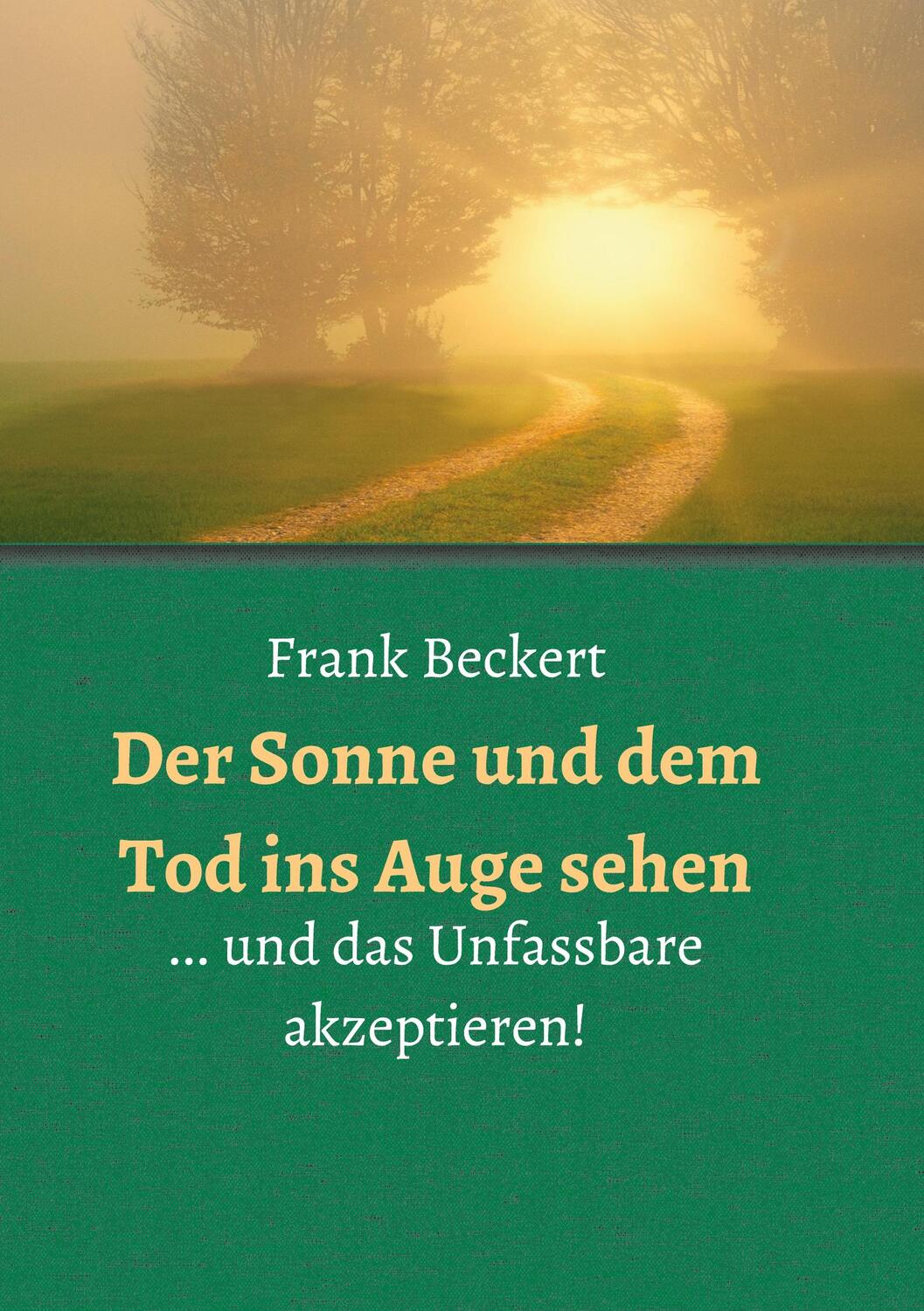 Cover: 9783347157255 | Der Sonne und dem Tod ins Auge sehen | Frank Beckert | Taschenbuch