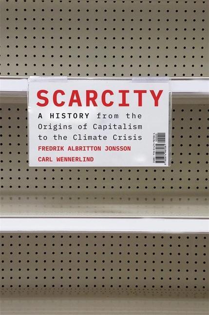 Cover: 9780674987081 | Scarcity | Fredrik Albritton Jonsson (u. a.) | Buch | Englisch | 2023