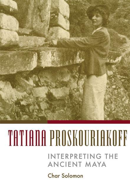 Cover: 9780806134451 | Tatiana Proskouriakoff | Interpreting the Ancient Maya | Char Solomon