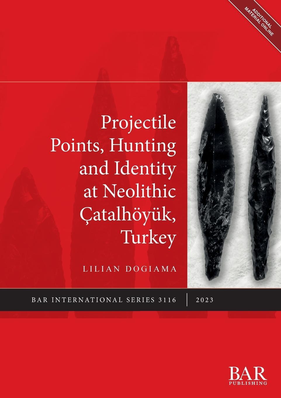 Cover: 9781407358246 | Projectile Points, Hunting and Identity at Neolithic Çatalhöyük,...