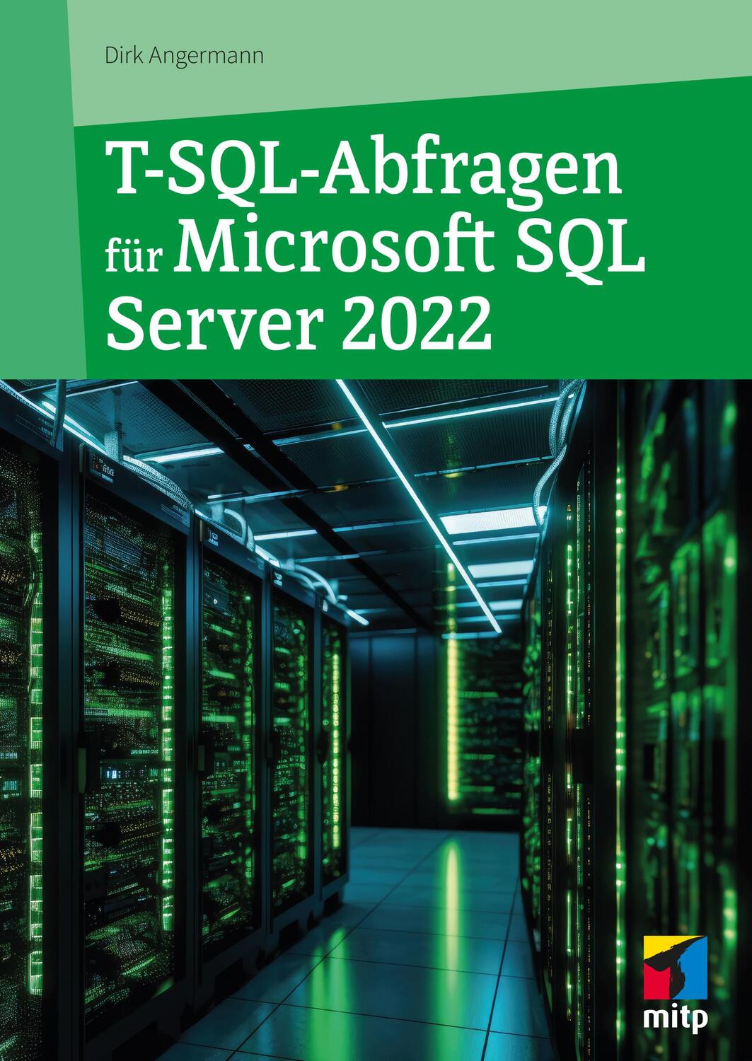 Cover: 9783747506318 | T-SQL-Abfragen für Microsoft SQL-Server 2022 | Dirk Angermann | Buch