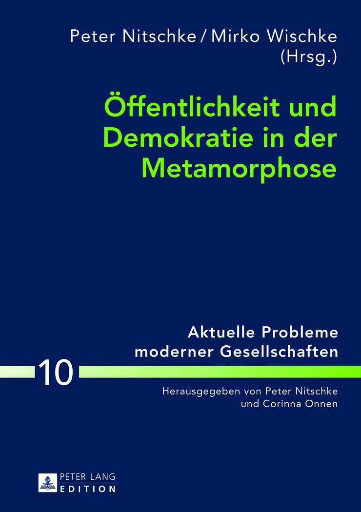 Cover: 9783631617670 | Öffentlichkeit und Demokratie in der Metamorphose | Nitschke (u. a.)