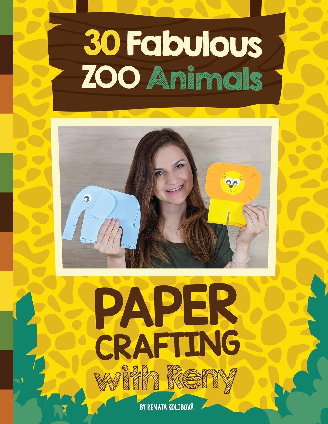 Cover: 9788090760547 | Paper Crafting with Reny | 30 Fabulous Zoo Animals | Renata Kolibova