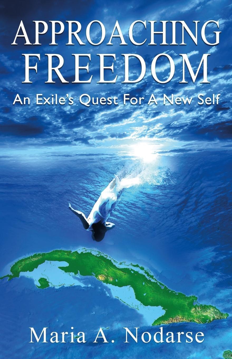 Cover: 9781732892903 | Approaching Freedom | An Exile's Quest for a New Self | Nodarse | Buch