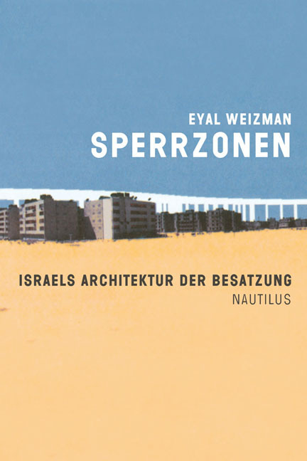 Cover: 9783894016050 | Sperrzonen | Israels Architektur der Besatzung | Eyal Weizman | Buch