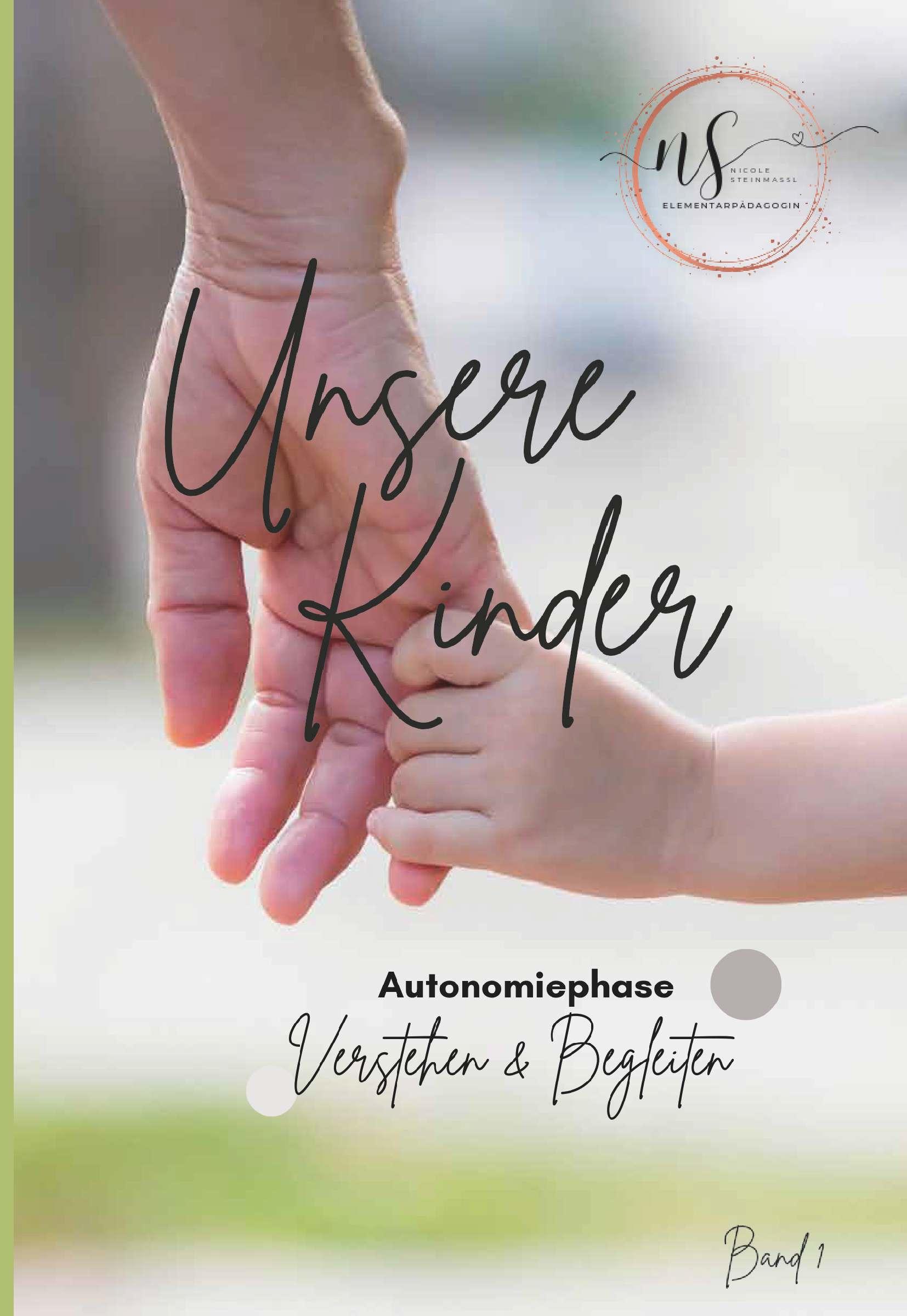 Cover: 9783991656616 | Unsere Kinder - Band 1 | Autonomiephase verstehen und begleiten | Buch