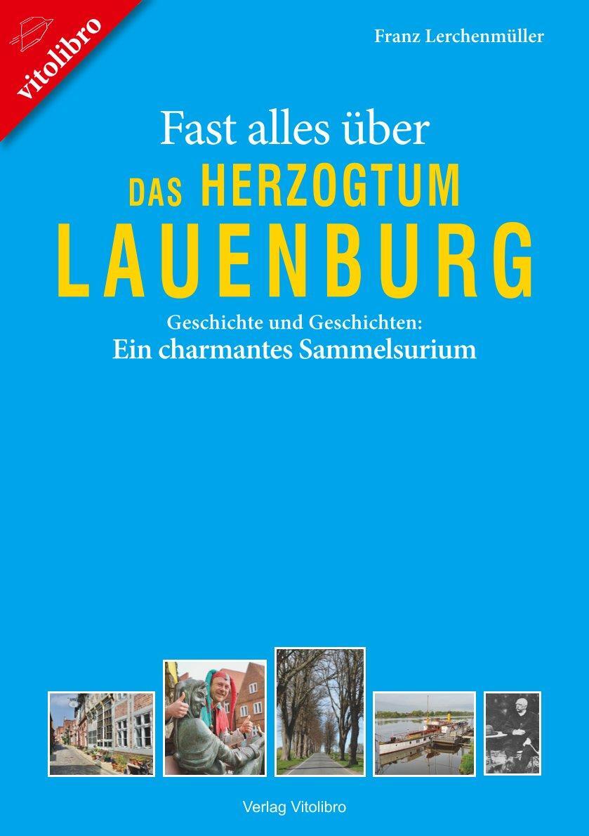 Cover: 9783869401058 | Fast alles über das Herzogtum Lauenburg | Franz Lerchenmüller | Buch