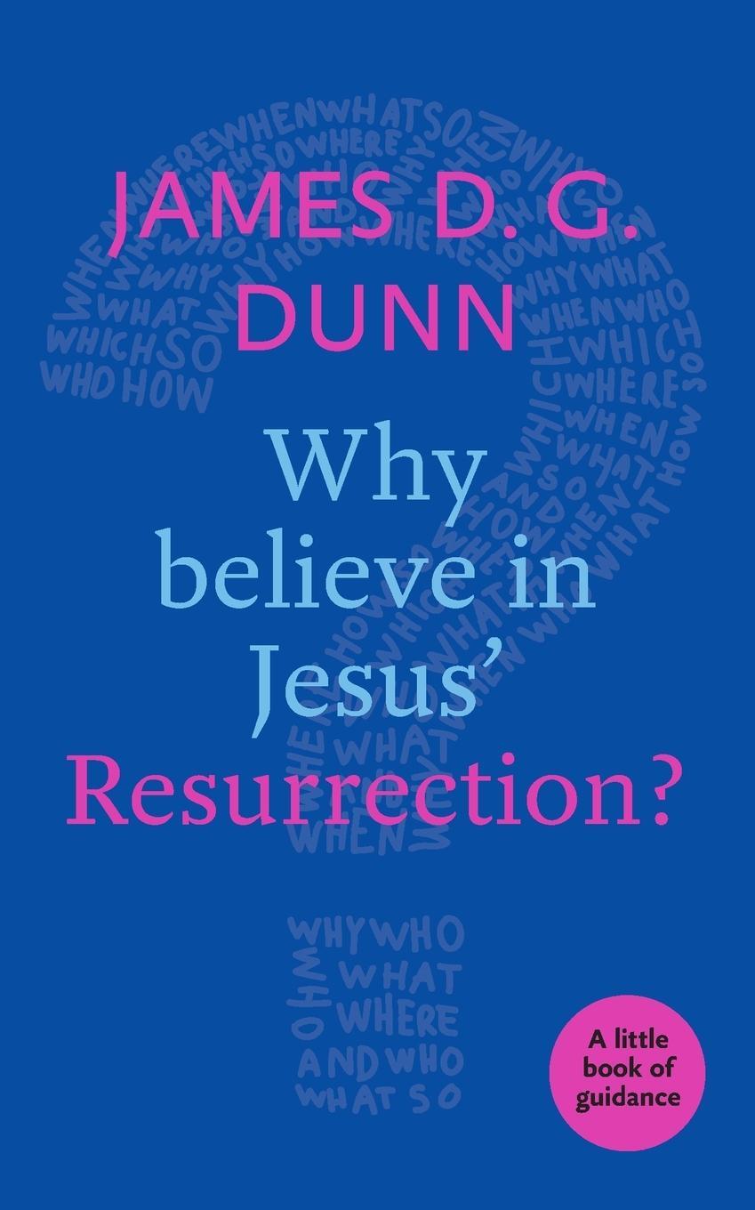 Cover: 9780281076581 | Why believe in Jesus' Resurrection? | A Little Book Of Guidance | Dunn