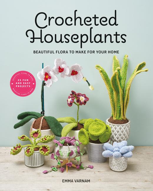 Cover: 9781784946418 | Crocheted Houseplants | Beautiful Flora to Make for Your Home | Varnam