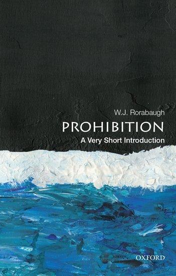 Cover: 9780190280109 | Prohibition: A Very Short Introduction | W J Rorabaugh | Taschenbuch