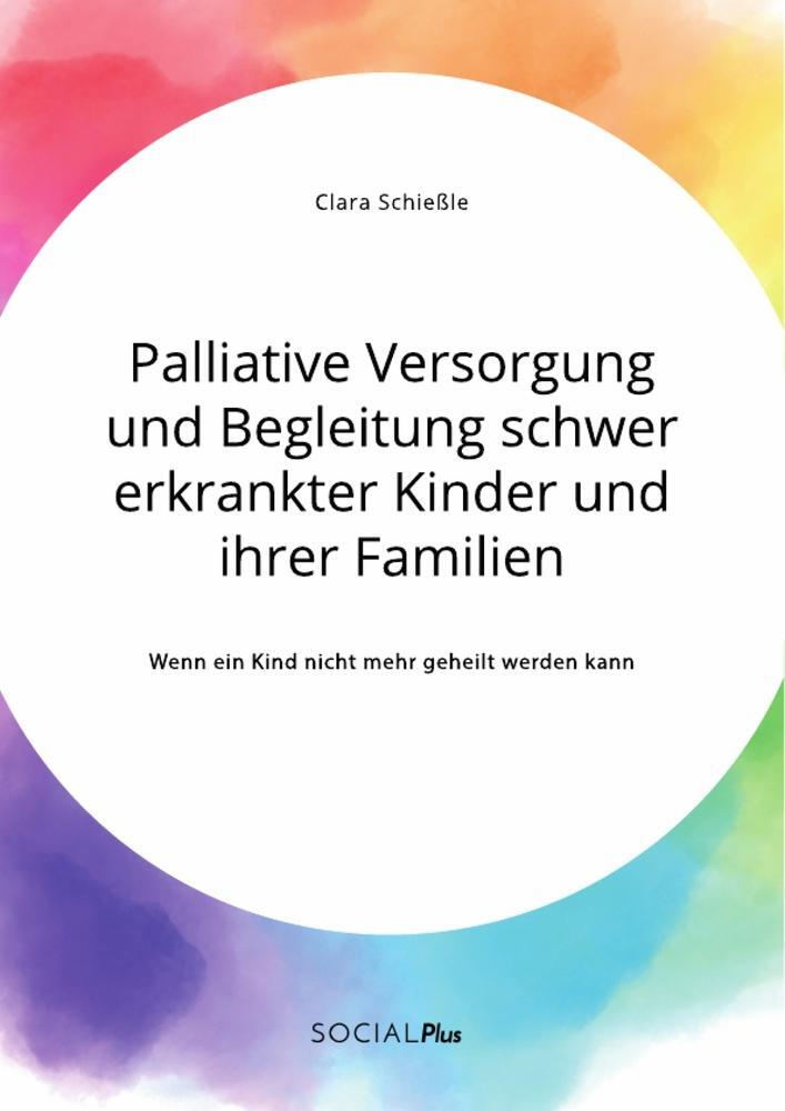 Cover: 9783963551093 | Palliative Versorgung und Begleitung schwer erkrankter Kinder und...
