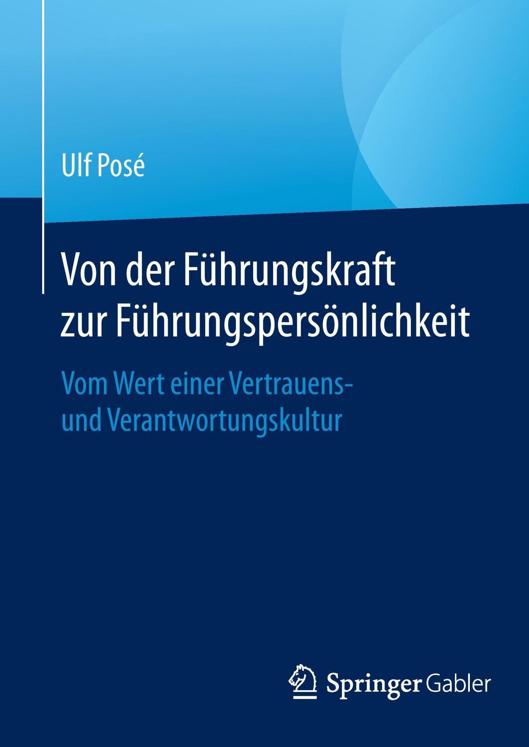 Cover: 9783658109233 | Von der Führungskraft zur Führungspersönlichkeit | Ulf Posé | Buch | x