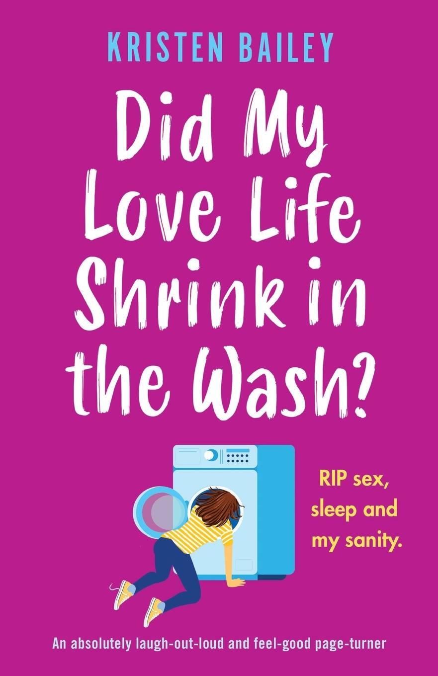 Cover: 9781838889739 | Did My Love Life Shrink in the Wash? | Kristen Bailey | Taschenbuch
