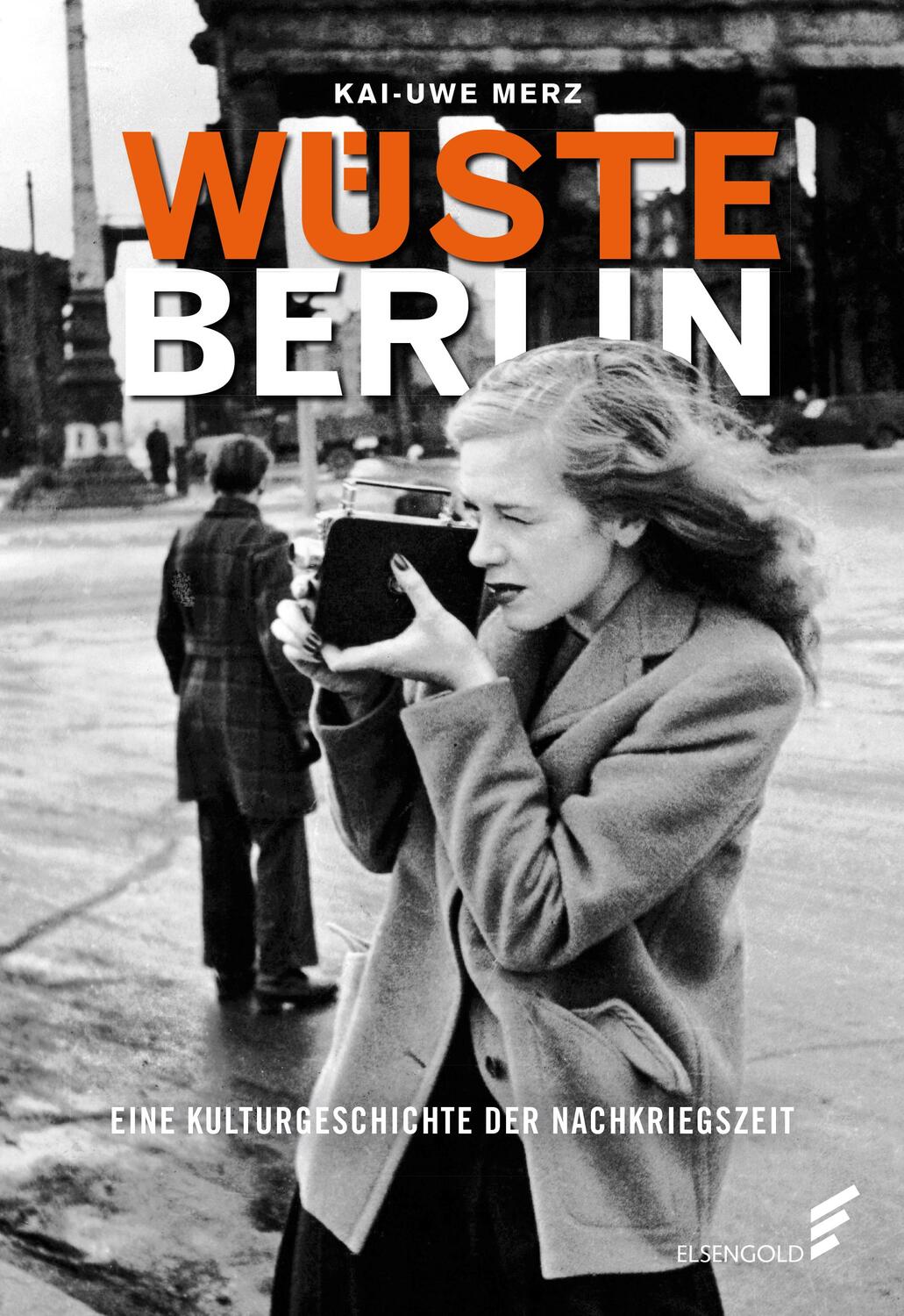 Cover: 9783962010690 | Wüste Berlin | Eine Kulturgeschichte der Nachkriegszeit | Kai-Uwe Merz