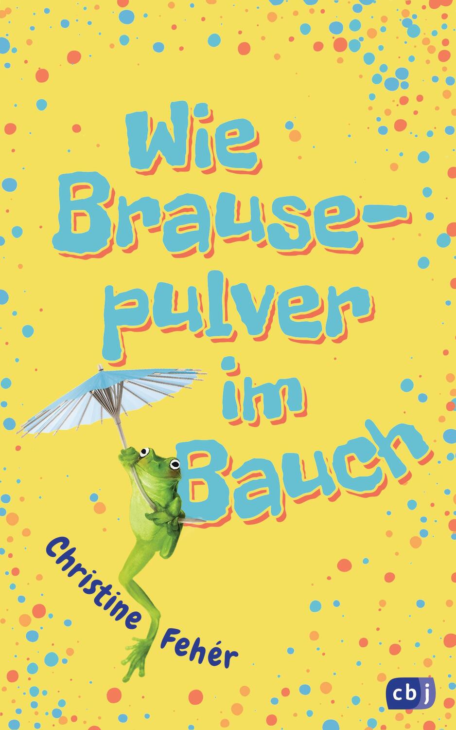 Cover: 9783570165041 | Wie Brausepulver im Bauch | Christine Fehér | Buch | 220 S. | Deutsch