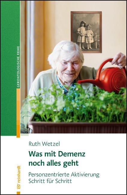 Cover: 9783497030637 | Was mit Demenz noch alles geht | Ruth Wetzel | Taschenbuch | Deutsch