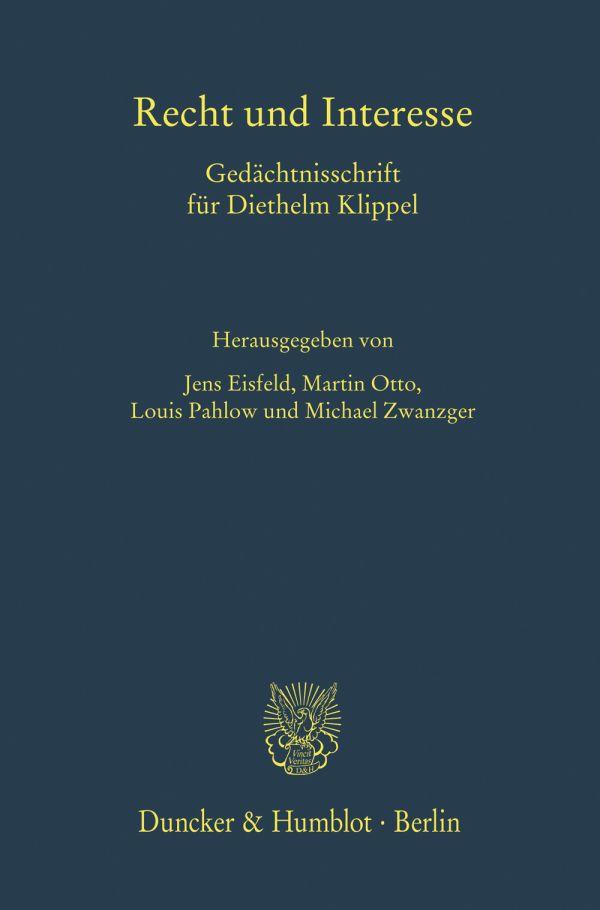 Cover: 9783428183715 | Recht und Interesse | Gedächtnisschrift für Diethelm Klippel | Buch