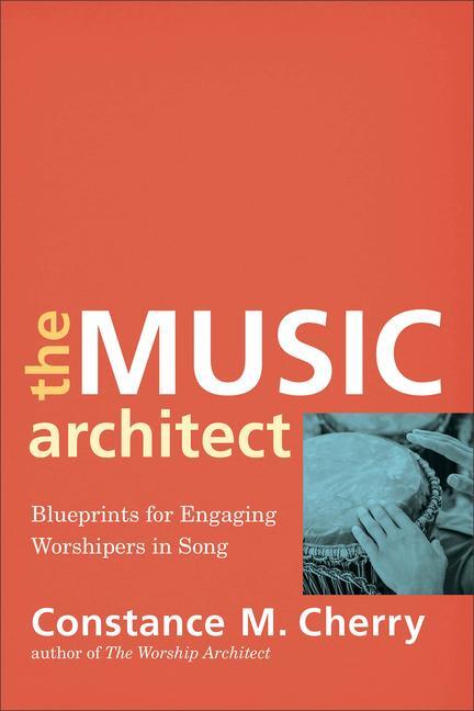 Cover: 9780801099687 | The Music Architect | Blueprints for Engaging Worshipers in Song