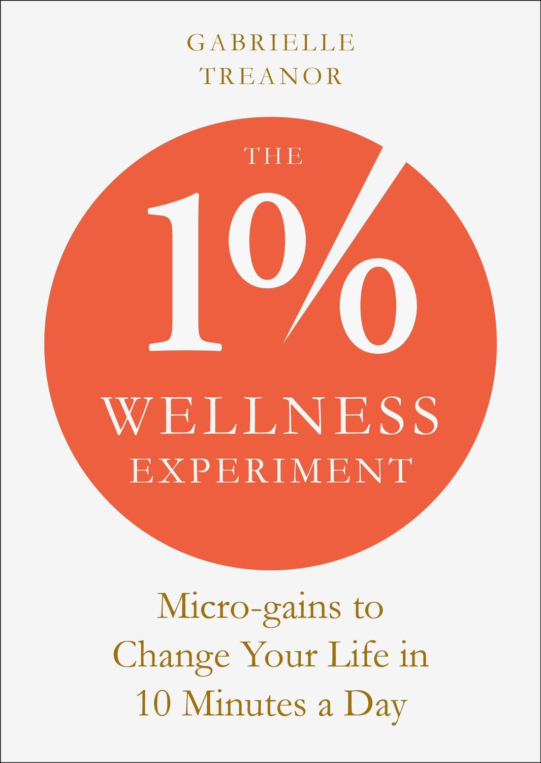 Cover: 9781801292948 | The 1% Wellness Experiment | Gabrielle Treanor | Taschenbuch | 2024