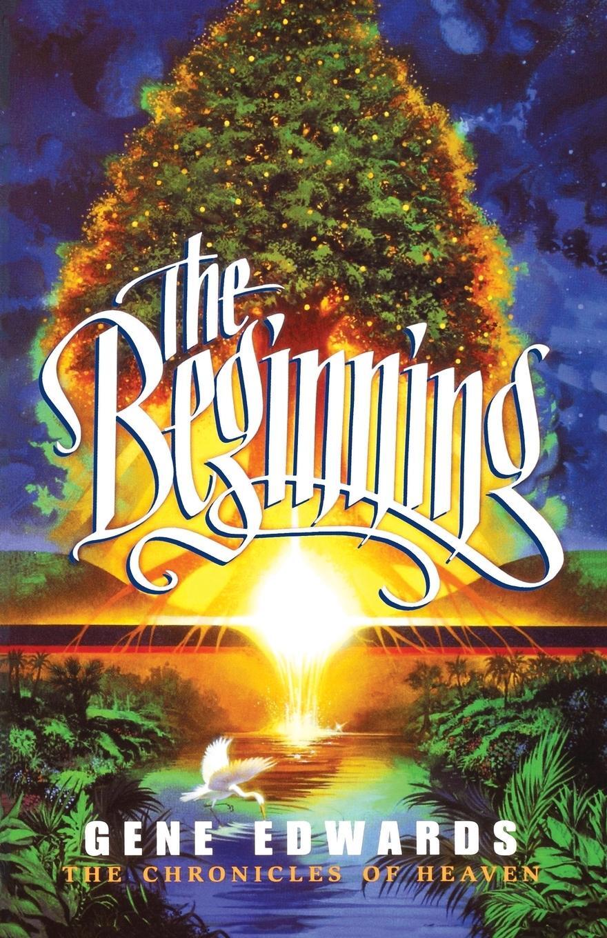 Cover: 9780940232983 | The Beginning | Gene Edwards | Taschenbuch | The Chronicles of Heaven
