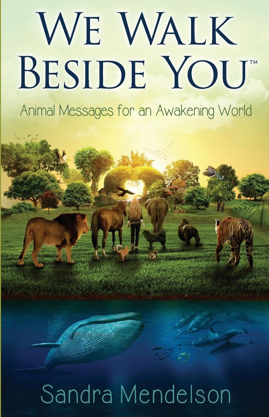 Cover: 9780999270400 | We Walk Beside You: Animal Messages for an Awakening World | Mendelson