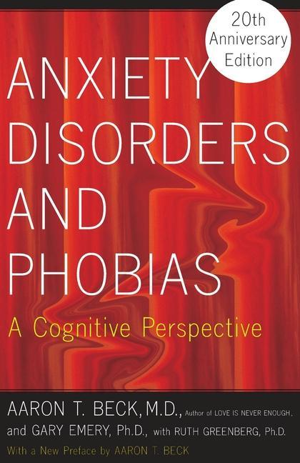 Cover: 9780465005871 | Anxiety Disorders and Phobias | A Cognitive Perspective | Beck (u. a.)