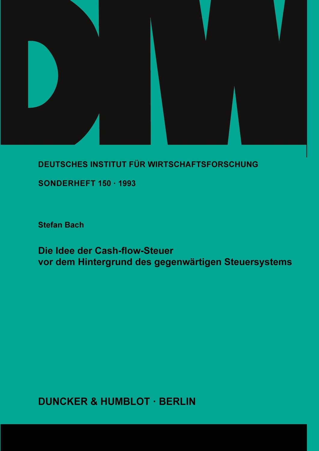 Cover: 9783428079483 | Die Idee der Cash-flow-Steuer vor dem Hintergrund des gegenwärtigen...