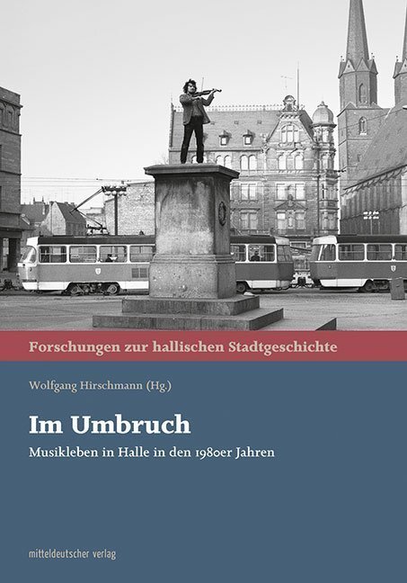 Cover: 9783963114397 | Im Umbruch | Musikleben in Halle in den 1980er Jahren | Hirschmann