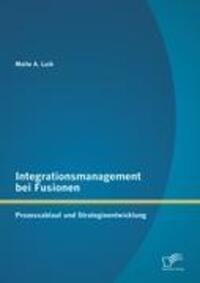 Cover: 9783842891258 | Integrationsmanagement bei Fusionen | Malte A. Luik | Taschenbuch