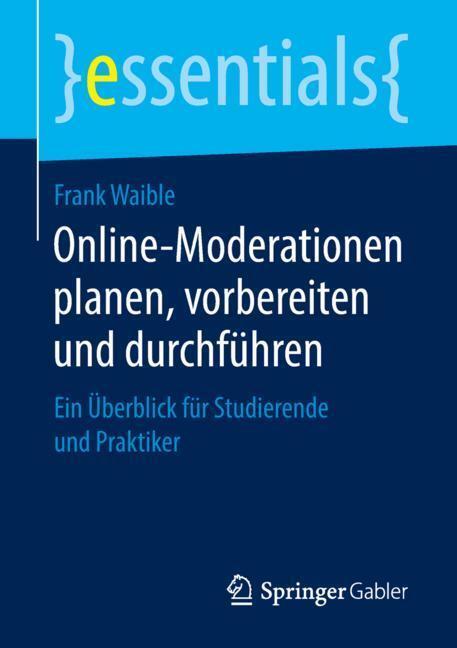 Cover: 9783658238681 | Online-Moderationen planen, vorbereiten und durchführen | Frank Waible