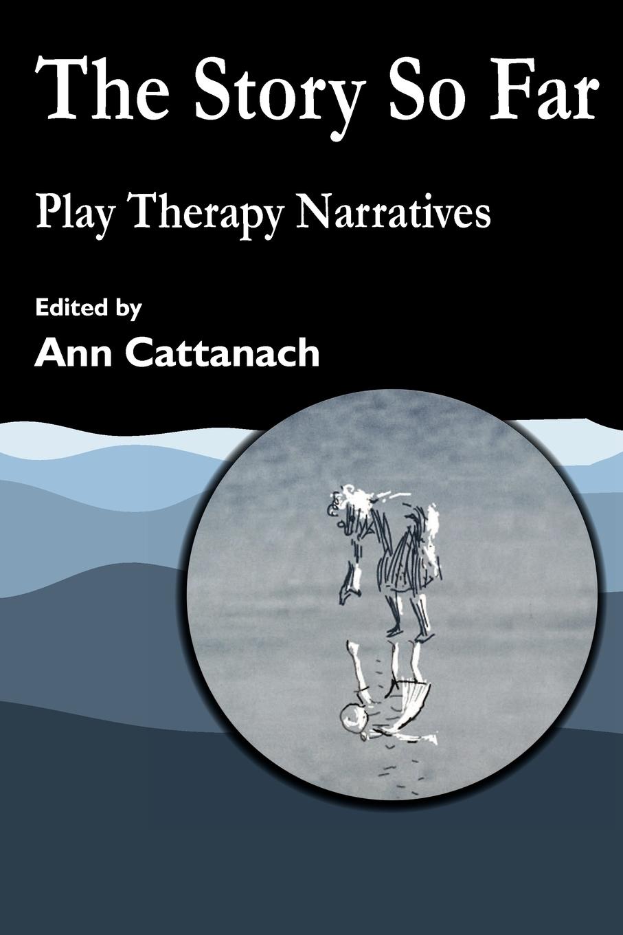 Cover: 9781843100638 | Story So Far | Play Therapy Narratives | Ann Cattanach | Taschenbuch