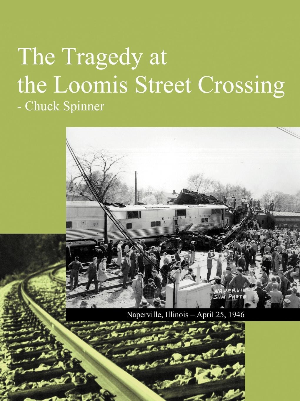 Cover: 9781468555943 | The Tragedy at the Loomis Street Crossing | Chuck Spinner | Buch