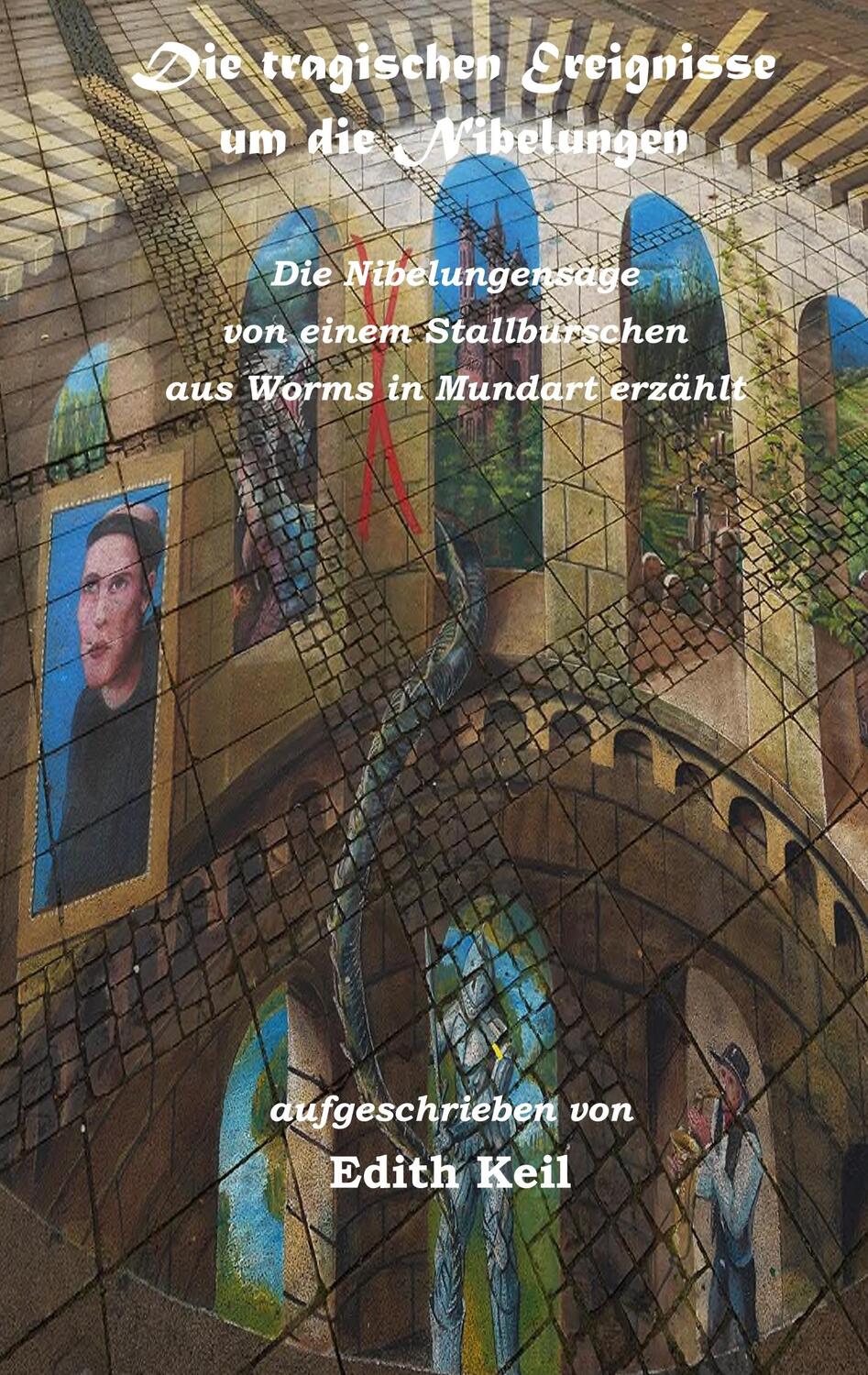 Cover: 9783748196976 | Die tragischen Ereignisse um die Nibelungen | Edith Keil | Taschenbuch