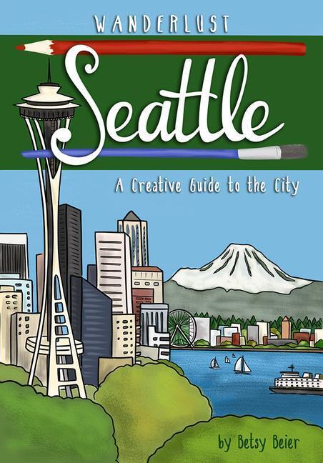 Cover: 9781513263007 | Wanderlust Seattle | Betsy Beier | Taschenbuch | Wanderlust Guides