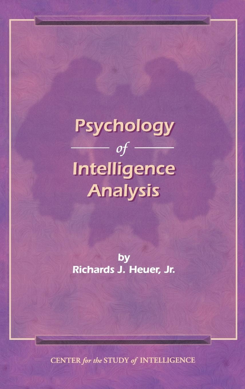 Cover: 9781907521232 | The Psychology of Intelligence Analysis | Richard J. Heuer | Buch