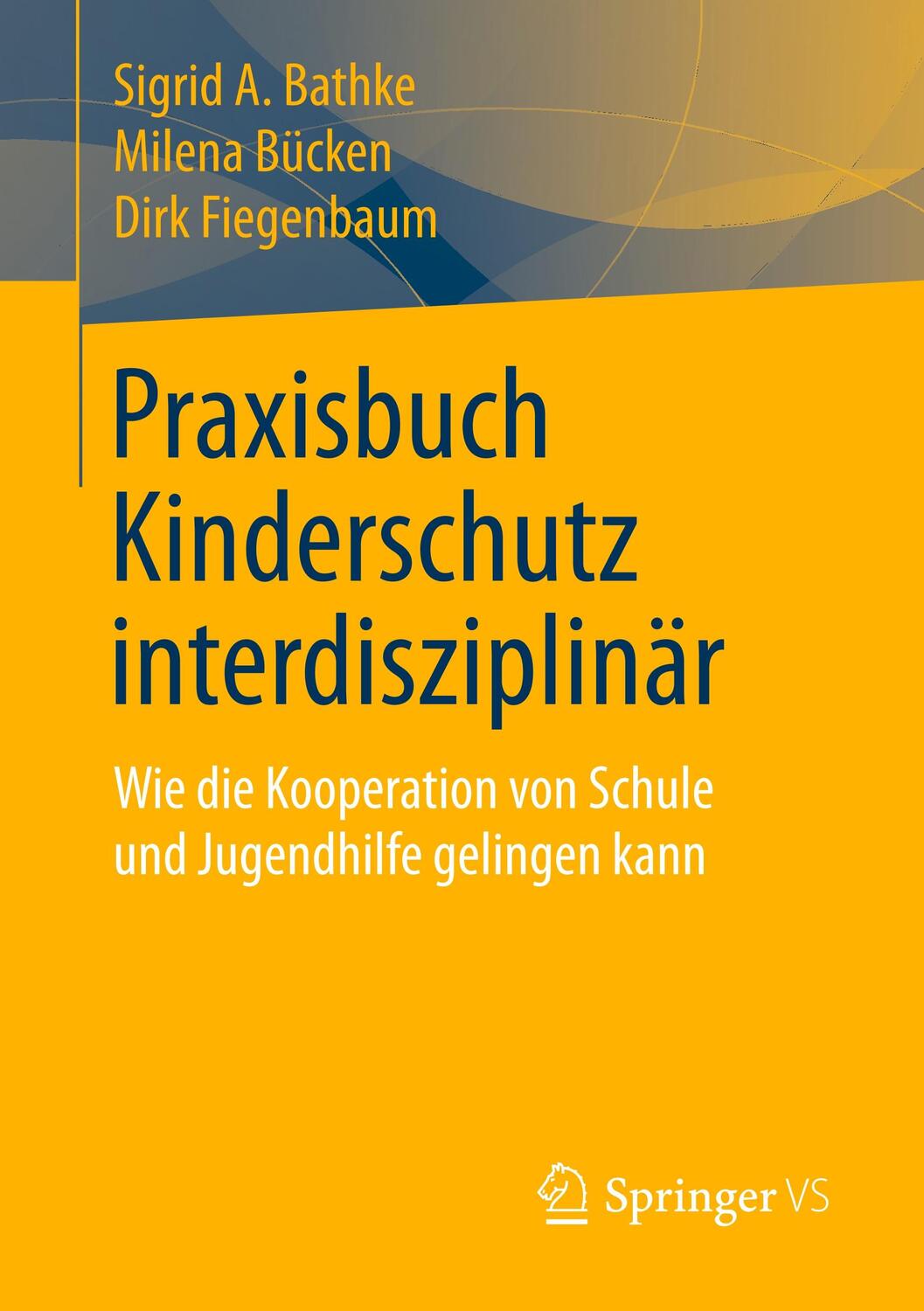 Cover: 9783658203023 | Praxisbuch Kinderschutz interdisziplinär | Sigrid A. Bathke (u. a.)