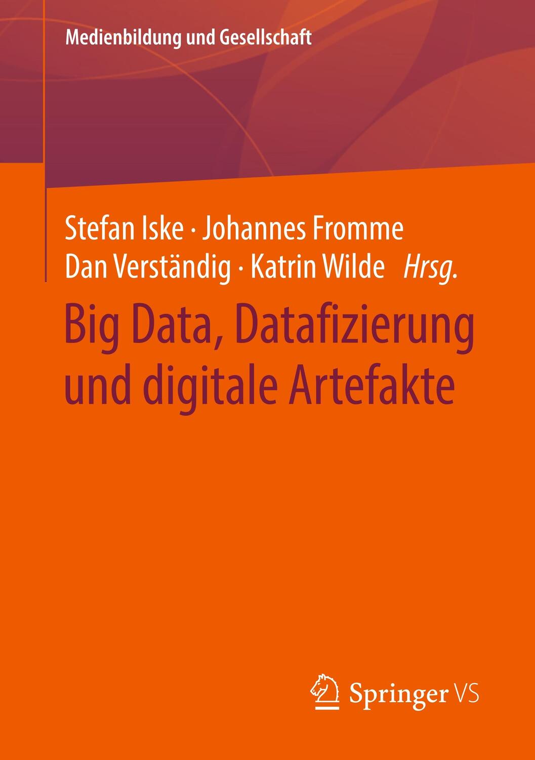Cover: 9783658283971 | Big Data, Datafizierung und digitale Artefakte | Stefan Iske (u. a.)